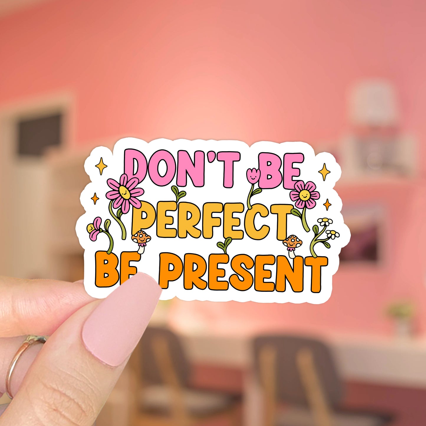 Don't Be Perfect Be Present - SVG & PNG