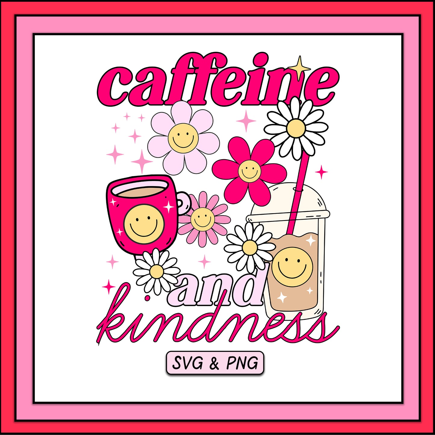 Caffeine And Kindness - SVG & PNG