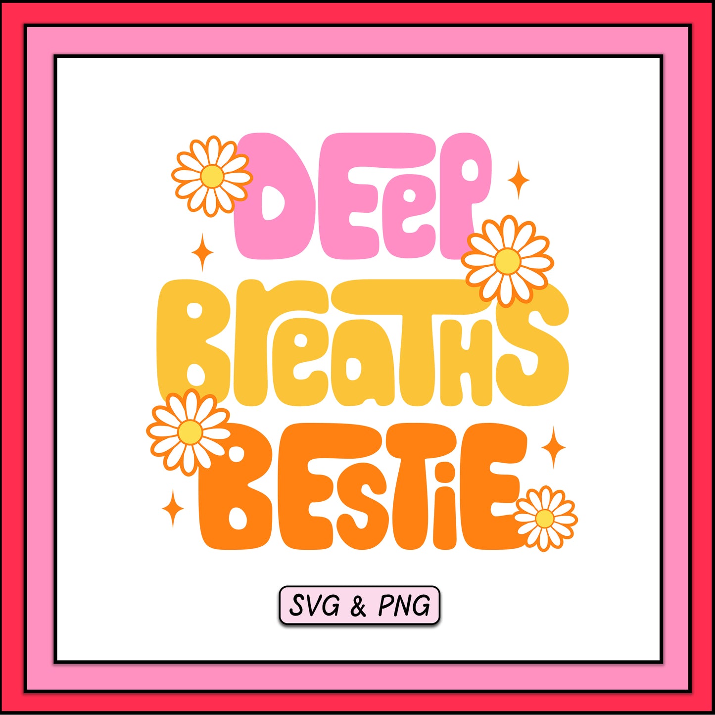 Deep Breaths Bestie - SVG & PNG