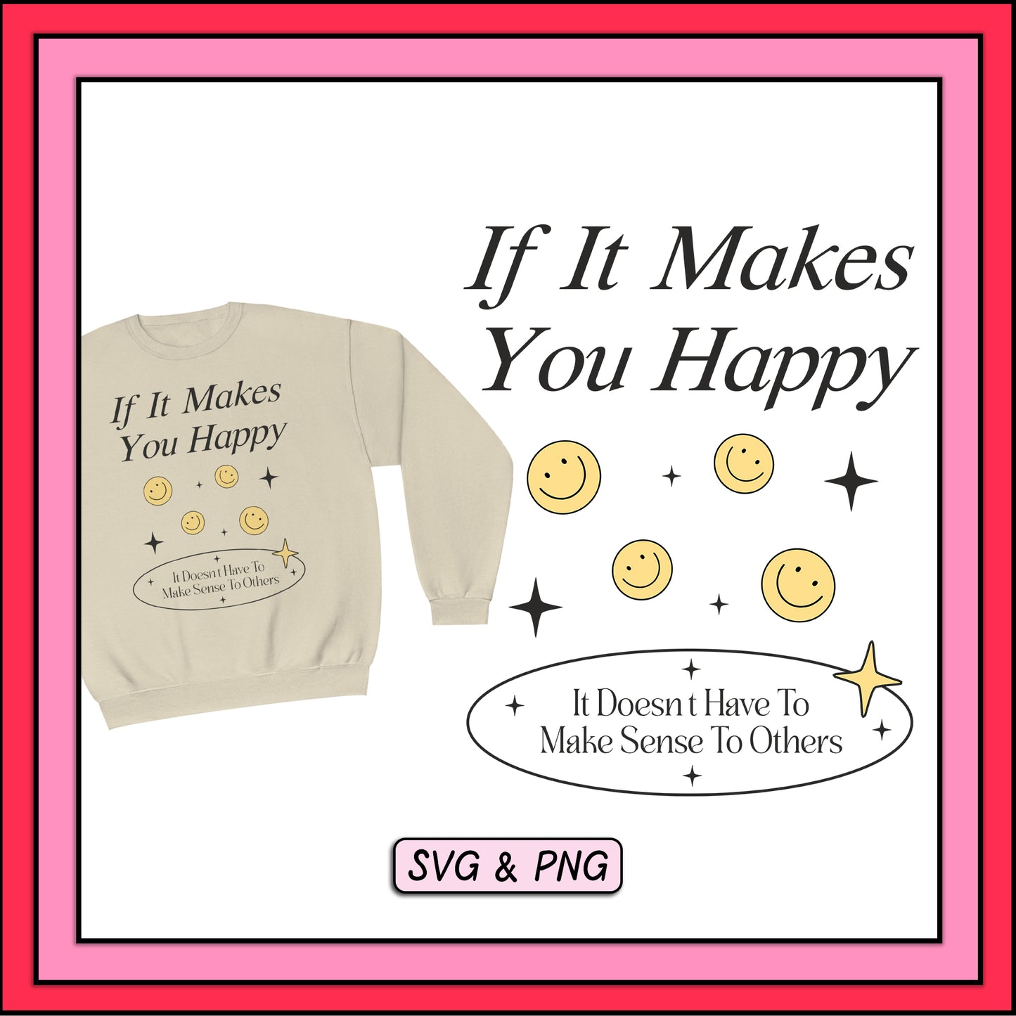 If It Makes You Happy - SVG & PNG Design File