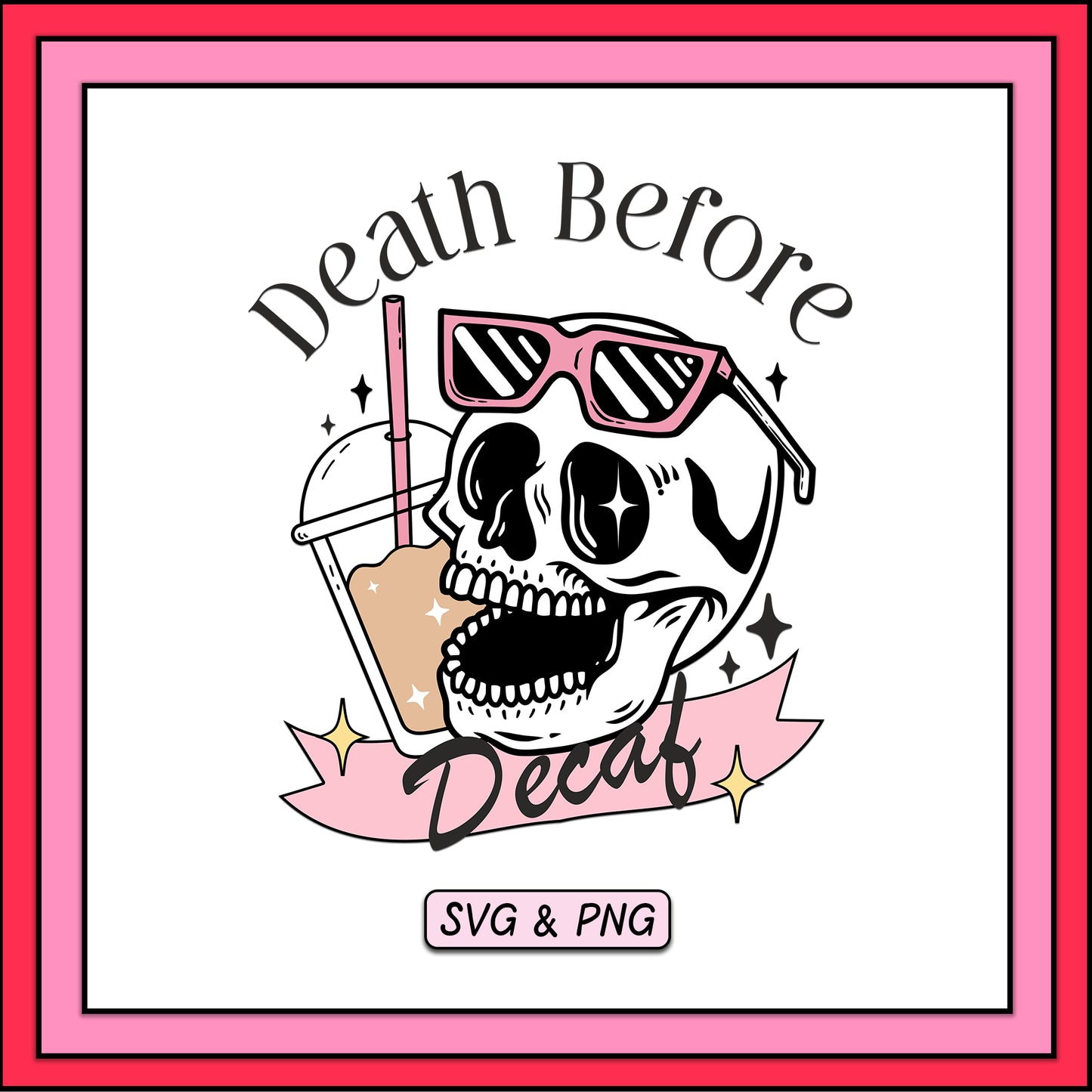 Death Before Decaf - SVG & PNG Design File