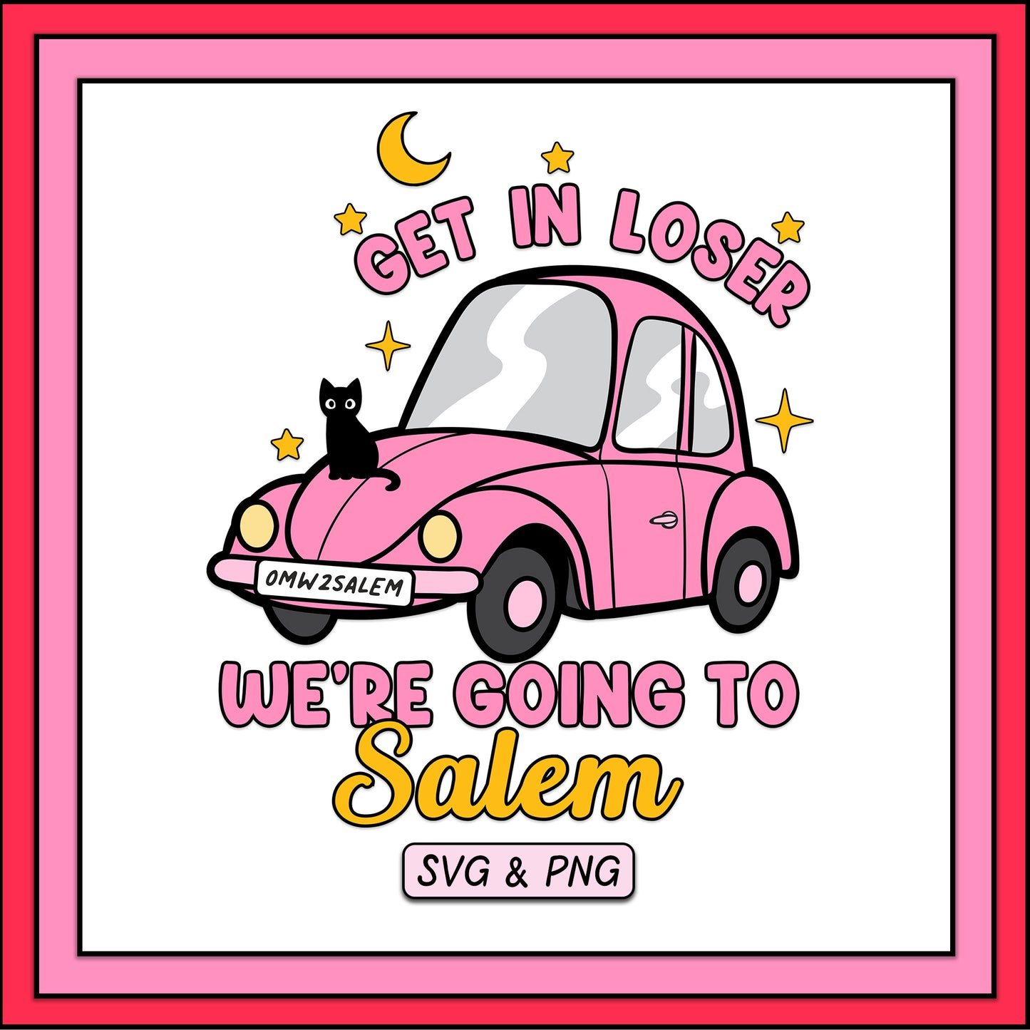 Get In Loser We're Going To Salem - SVG & PNG