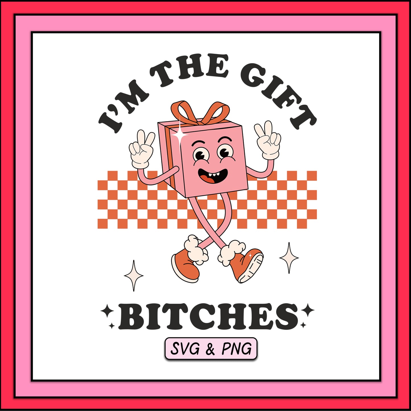 I'm The Gift Bitches - SVG & PNG