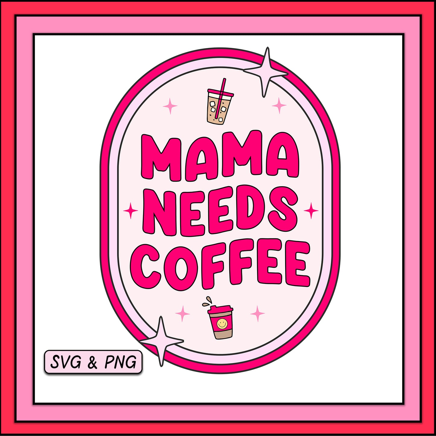 Mama Needs Coffee - SVG & PNG