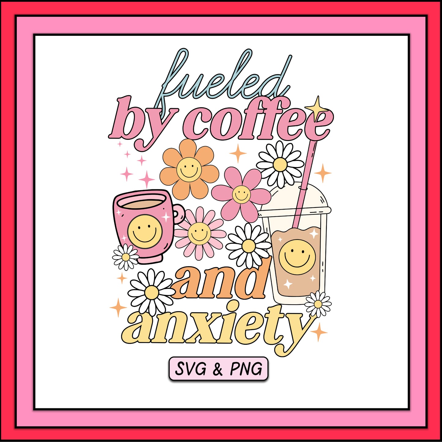 Fueled By Coffee And Anxiety - SVG & PNG