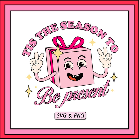 Tis The Season To Be Present SVG & PNG Design File