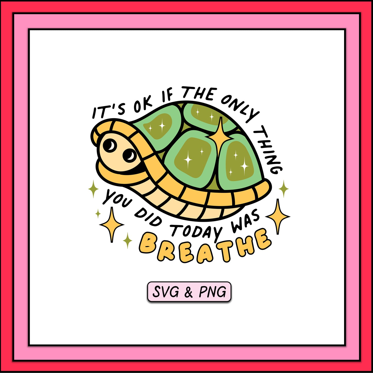 It's Ok If The Only Thing You Did Was Today Breathe Tortoise - SVG & PNG