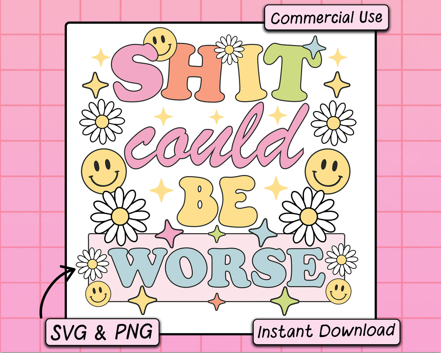 Shit Could Be Worse - SVG & PNG