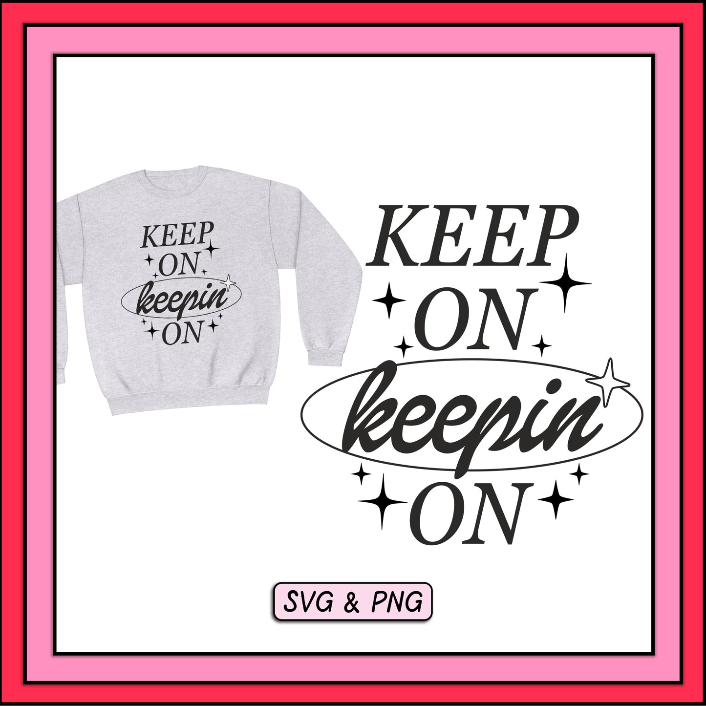 Keep On Keepin On - SVG & PNG Design File