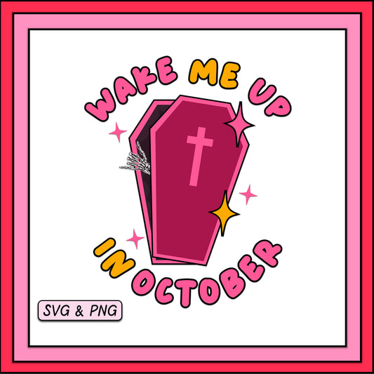 Wake Me Up In October - SVG & PNG Design File