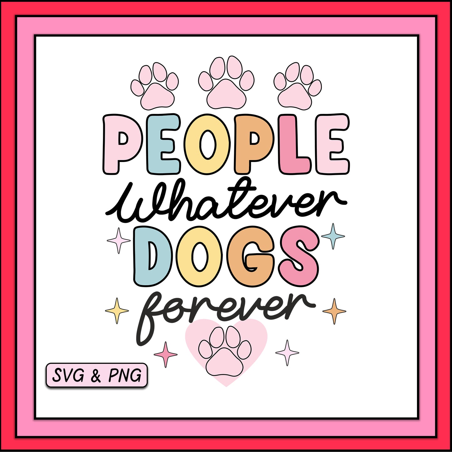 People Whatever Dogs Forever - SVG & PNG