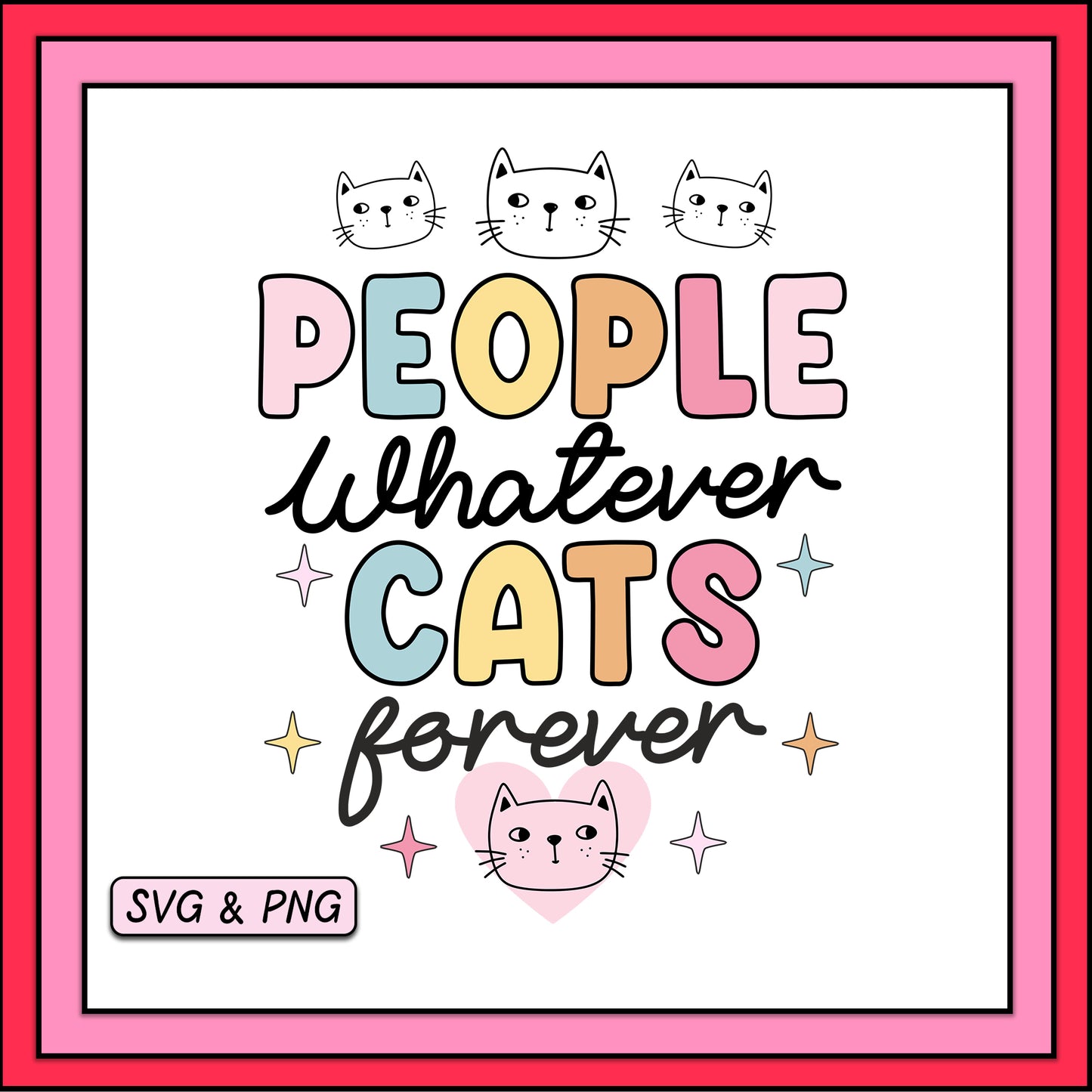 People Whatever Cats Forever - SVG & PNG