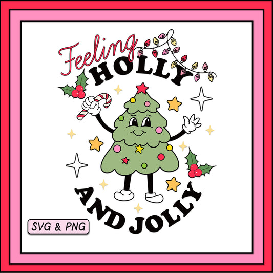 Feeling Holly and Jolly - SVG & PNG