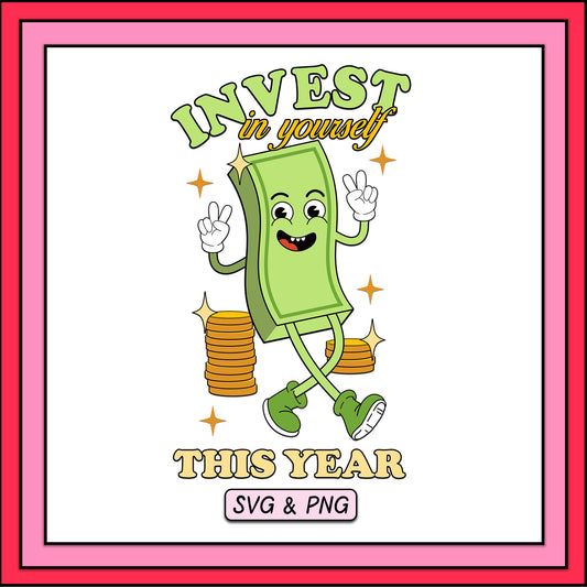 Invest In Yourself This Year - SVG & PNG Design File