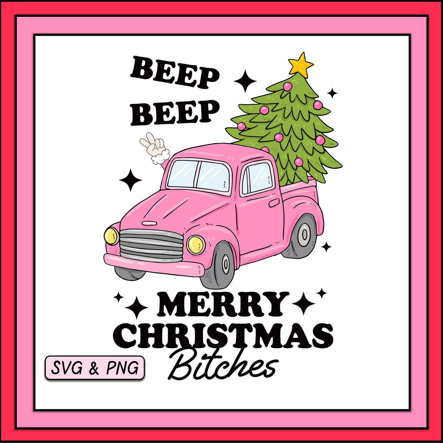 Beep Beep Merry Christmas Bitches - SVG & PNG Design File