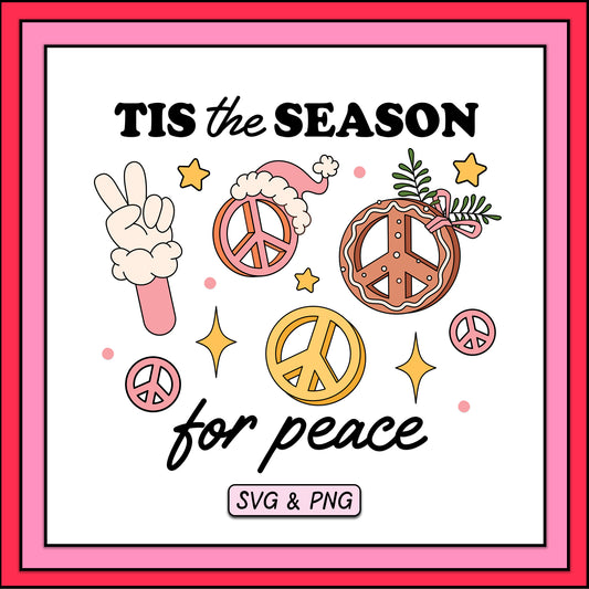 Tis The Season For Peace - SVG & PNG Design File