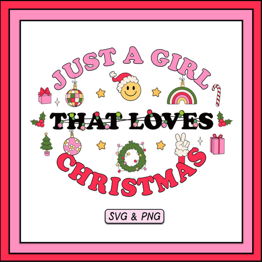 Just a Girl That Loves Christmas - SVG & PNG