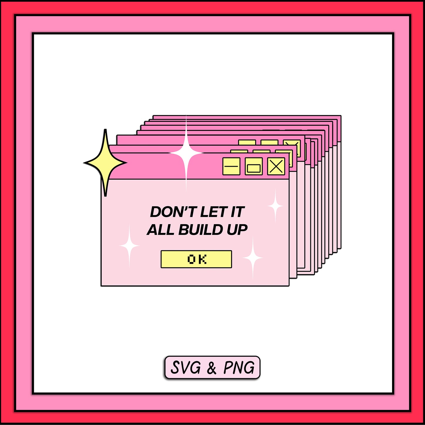 Don't Let It All Build Up - SVG & PNG Design File